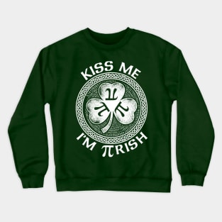 Kiss Me I'm Pi-rish Funny Pi Day St. Patricks Day Shirt Crewneck Sweatshirt